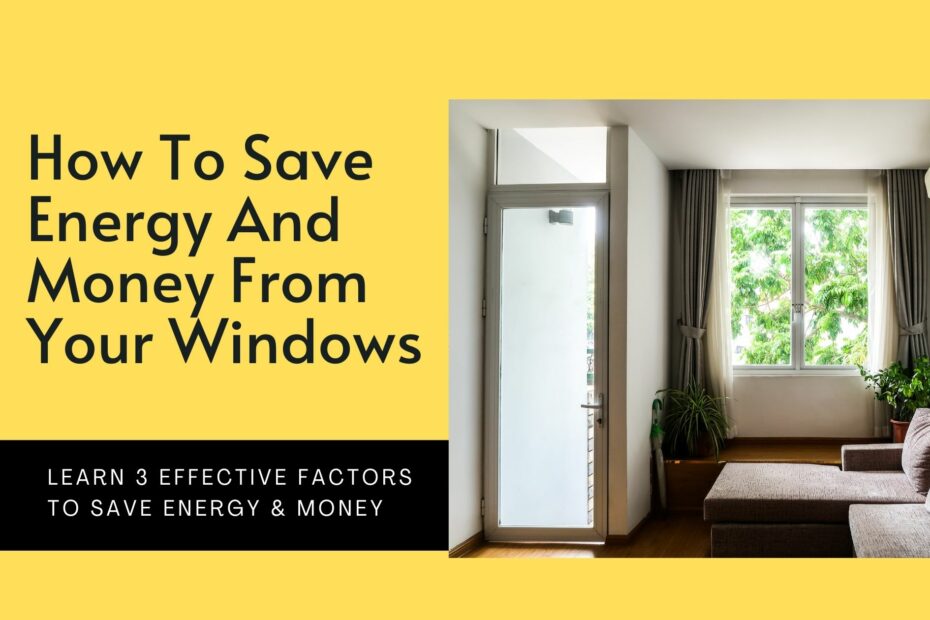 How To Save Energy And Money From Your Windows